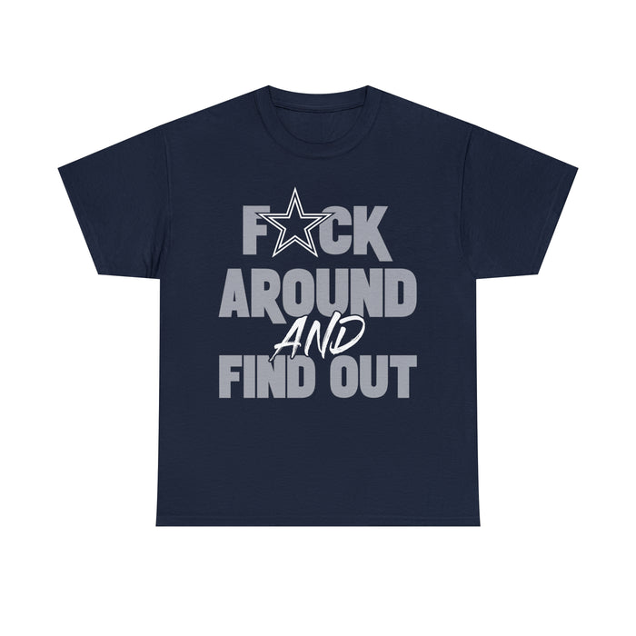 fuck around and find out  Dallas Cowboys T-Shirt/Sweatshirt/Hoodie